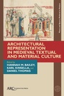 Cover: Architectural Representation in Medieval Textual and Material Culture - Arc Humanities Press