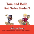 Cover: Tom and Bella Red Series Stories 2 - Jelly and Bean Ltd
