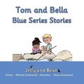 Cover: Tom and Bella Blue Series Stories - Jelly and Bean Ltd