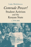 Cover: Comrade Power! Student Activism and the Kenyan State, c. 1978-2002 - James Currey