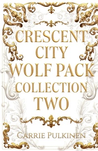 Abbildung von: Crescent City Wolf Pack Collection Two - Carrie Pulkinen