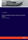 Cover: Juedische Theologie auf Grund des Talmud und verwandter Schriften - Hansebooks