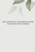 Cover: Development of Solar Biogas Model for Generation of Energy - infotech publishers