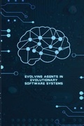 Cover: Evolving Agents in Evolutionary Software Systems - infotech publishers