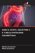 Cover: ASSE IL-33/ST2, GALECTINA 1 E 3 NELLA PATOLOGIA COLORETTALE - Edizioni Sapienza