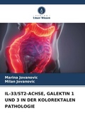 Cover: IL-33/ST2-ACHSE, GALEKTIN 1 UND 3 IN DER KOLOREKTALEN PATHOLOGIE - Verlag Unser Wissen