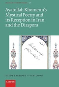 Cover: Ayatollah Khomeini's Mystical Poetry and its Reception in Iran and the Diaspora - Leiden University Press