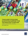 Cover: Thailand's Evolving Ecosystem Support for Technology Startups - Asian Development Bank