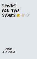 Cover: Songs for the Stars: Poems - Rogue Books
