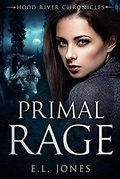 Cover: Primal Rage (Hood River Chronicles, #1) - Hood River Chronicles