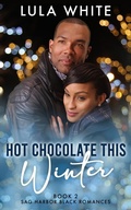 Cover: Hot Chocolate This Winter (Sag Harbor Black Romances, #2) - Lula White