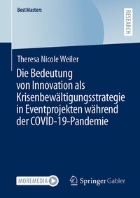 Abbildung von: Die Bedeutung von Innovation als Krisenbewältigungsstrategie in Eventprojekten während der COVID-19-Pandemie - Springer Gabler