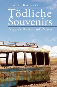 Abbildung von: Tödliche Souvenirs. Nepp &amp; Risiken auf Reisen - epubli