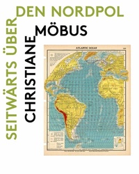 Abbildung von: Christiane Möbus. Seitwärts über den Nordpol - König, Walther