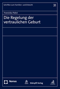 Abbildung von: Die Regelung der vertraulichen Geburt - Nomos