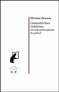 Cover: Gastmahl eines Gelehrten. Ein kulturphilosophisches Rezeptbuch - Edition Romiosini