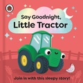 Cover: Say Goodnight, Little Tractor - Ladybird
