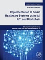 Cover: Implementation of Smart Healthcare Systems using AI, IoT, and Blockchain - Academic Press