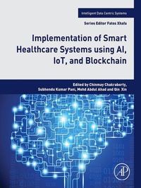Enlarge image Cover: Implementation of Smart Healthcare Systems using AI, IoT, and Blockchain - Academic Press
