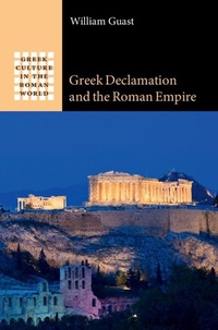 Abbildung von: Greek Declamation and the Roman Empire - Cambridge University Press