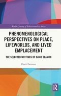 Cover: Phenomenological Perspectives on Place, Lifeworlds, and Lived Emplacement - Routledge
