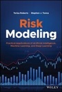 Cover: Risk Modeling - Practical Applications of Artificial Intelligence, Machine Learning, and Deep Learning - Wiley
