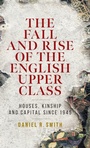 Cover: The Fall and Rise of the English Upper Class - Manchester University Press