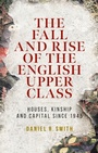 Cover: The Fall and Rise of the English Upper Class - Manchester University Press
