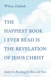 Abbildung von: The Happiest Book I Ever Read Is the Revelation of Jesus Christ - Wipf and Stock Publishers