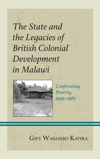 Enlarge image Cover: The State and the Legacies of British Colonial Development in Malawi - Lexington Books