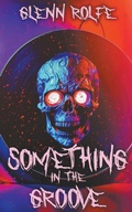 Cover: Something In The Groove - Encyclopocalypse Publications