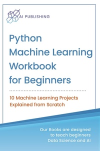 Enlarge image Cover: Python Machine Learning Workbook for Beginners - AI Sciences