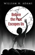 Cover: Before the Past Escapes Us - Words Matter Publishing
