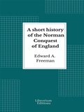 Cover: A short history of the Norman Conquest of England - Librorium Editions