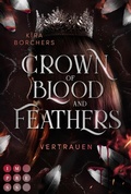 Cover: Crown of Blood and Feathers 2: Vertrauen - Impress