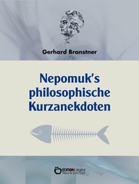 Abbildung von: Nepomuks Philosophische Kurzanekdoten - EDITION digital