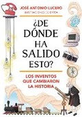 Cover: ?De donde ha salido esto? Los inventos que cambiaron la Historia / Where Did Thi s Come From? Inventions that Changed History - B de Block