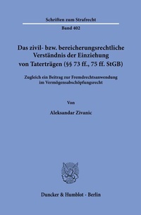 Abbildung von: Das zivil- bzw. bereicherungsrechtliche Verständnis der Einziehung von Taterträgen (§§ 73 ff., 75 ff. StGB). - Duncker & Humblot