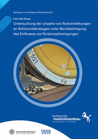 Abbildung von: Untersuchung der Ursache von Radverdrehungen an Schienenfahrzeugen unter Berücksichtigung des Einflusses von Torsionsschwingungen - Fraunhofer Verlag
