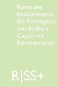 Cover: RISS+ &raquo;Kunst des Entkummerns. Ein Florilegium von Barbara Cassin mit Kommentaren&laquo; - TEXTEM VERLAG