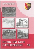 Cover: Rund um den Ottilienberg / Rund um den Ottilienberg 11 - Heimatfreunde Eppingen