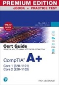 Cover: CompTIA A+ Core 1 (220-1101) and Core 2 (220-1102) Cert Guide Premium Edition and Practice Test - Pearson It Certification