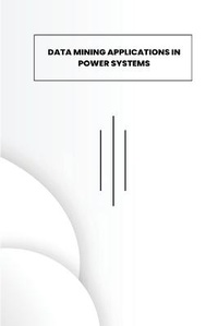 Enlarge image Cover: Data Mining Applications in Power Systems - Cengage Learning EMEA