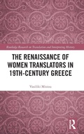Cover: The Renaissance of Women Translators in 19th-Century Greece - Routledge