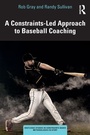 Cover: A Constraints-Led Approach to Baseball Coaching - Routledge