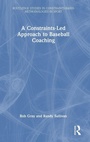 Cover: A Constraints-Led Approach to Baseball Coaching - Routledge