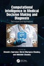 Cover: Computational Intelligence in Medical Decision Making and Diagnosis - CRC Press