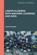 Cover: Linear Algebra With Machine Learning and Data - Chapman & Hall/CRC