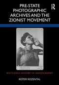 Cover: Pre-State Photographic Archives and the Zionist Movement - Routledge