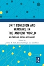 Cover: Unit Cohesion and Warfare in the Ancient World - Routledge